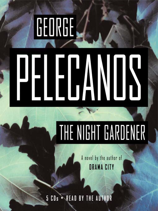 Title details for The Night Gardener by George Pelecanos - Wait list